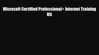 PDF Microsoft Certified Professional+ Internet Training Kit Free Books