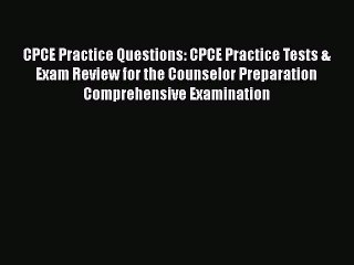 [PDF] CPCE Practice Questions: CPCE Practice Tests & Exam Review for the Counselor Preparation