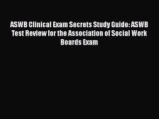 [PDF] ASWB Clinical Exam Secrets Study Guide: ASWB Test Review for the Association of Social