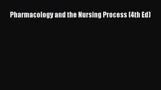 Download Pharmacology and the Nursing Process (4th Ed) PDF Free