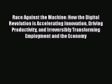 [PDF] Race Against the Machine: How the Digital Revolution is Accelerating Innovation Driving