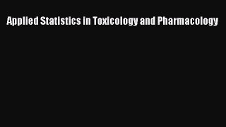 Read Applied Statistics in Toxicology and Pharmacology Ebook Online