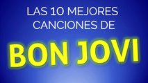 Las 10 mejores canciones de BON JOVI