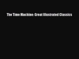 Download The Time Machine: Great Illustrated Classics PDF Book Free