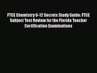 [PDF] FTCE Chemistry 6-12 Secrets Study Guide: FTCE Subject Test Review for the Florida Teacher