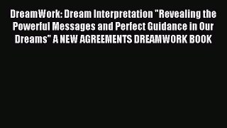Read DreamWork: Dream Interpretation Revealing the Powerful Messages and Perfect Guidance in