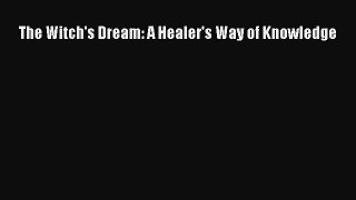 Read The Witch's Dream: A Healer's Way of Knowledge Ebook Free
