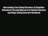 Read Overcoming Your Eating Disorders: A Cognitive-Behavioral Therapy Approach for Bulimia