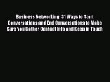 Read Business Networking: 31 Ways to Start Conversations and End Conversations to Make Sure