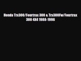 [PDF] Honda Trx300/Fourtrax 300 & Trx300Fw/Fourtrax 300 4X4 1988-1996 Download Online