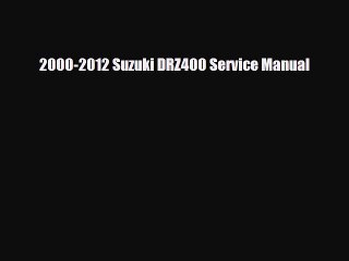 [PDF] 2000-2012 Suzuki DRZ400 Service Manual Read Online