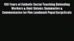 Read 100 Years of Catholic Social Teaching Defending Workers & their Unions: Summaries & Commentaries