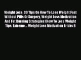 Read Weight Loss: 30 Tips On How To Lose Weight Fast Without Pills Or Surgery Weight Loss Motivation