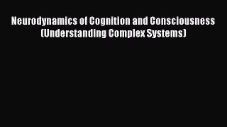 PDF Neurodynamics of Cognition and Consciousness (Understanding Complex Systems) Ebook
