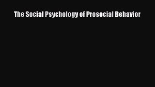 PDF The Social Psychology of Prosocial Behavior PDF Book Free