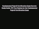 [PDF] Fundamental Payroll Certification Exam Secrets Study Guide: FPC Test Review for the Fundamental