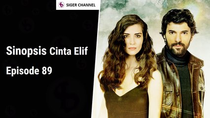 Sinopsis Cinta Elif Episode 89 ANTV