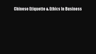 Read Chinese Etiquette & Ethics In Business Ebook Free