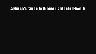 Read A Nurse's Guide to Women's Mental Health Ebook Free