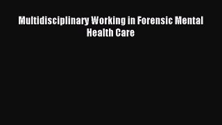 Read Multidisciplinary Working in Forensic Mental Health Care Ebook Free
