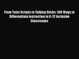 [PDF] From Tutor Scripts to Talking Sticks: 100 Ways to Differentiate Instruction in K-12 Inclusive