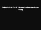 Download Pediatric ICD-10-CM: A Manual for Provider-Based Coding Ebook