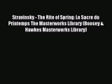 Download Stravinsky - The Rite of Spring: Le Sacre du Printemps The Masterworks Library (Boosey