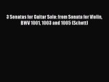 Read 3 Sonatas for Guitar Solo: from Sonata for Violin BWV 1001 1003 and 1005 (Schott) Ebook