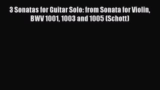Read 3 Sonatas for Guitar Solo: from Sonata for Violin BWV 1001 1003 and 1005 (Schott) Ebook