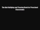 [PDF] The Anti-Bullying and Teasing Book for Preschool Classrooms [Download] Online