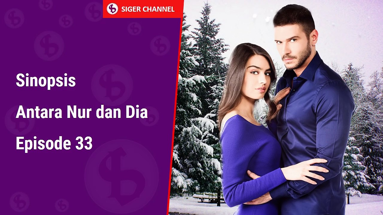Sinopsis Antara Nur dan Dia Episode 33 Siger Channel 02 January 2016