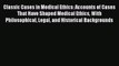 Read Classic Cases in Medical Ethics: Accounts of Cases That Have Shaped Medical Ethics With