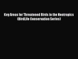 Read Key Areas for Threatened Birds in the Neotropics (BirdLife Conservation Series) Ebook