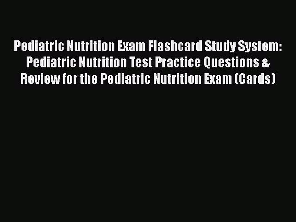 [PDF] Pediatric Nutrition Exam Flashcard Study System: Pediatric Nutrition Test Practice Questions