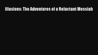 Read Illusions: The Adventures of a Reluctant Messiah PDF Online
