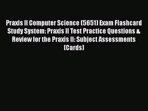 [PDF] Praxis II Computer Science (5651) Exam Flashcard Study System: Praxis II Test Practice