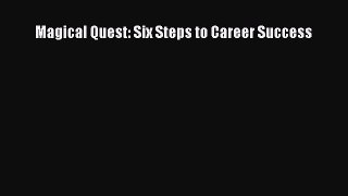 Read Magical Quest: Six Steps to Career Success PDF Online