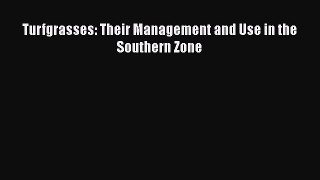 PDF Turfgrasses: Their Management and Use in the Southern Zone Free Books