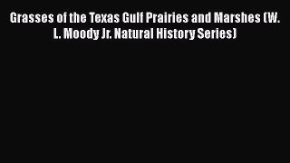 Download Grasses of the Texas Gulf Prairies and Marshes (W. L. Moody Jr. Natural History Series)