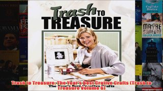 Download PDF  Trash to Treasure The Years Best Crative Crafts Trash to Treasure Volume 6 FULL FREE