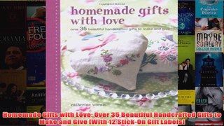 Download PDF  Homemade Gifts with Love Over 35 Beautiful Handcrafted Gifts to Make and Give With 12 FULL FREE