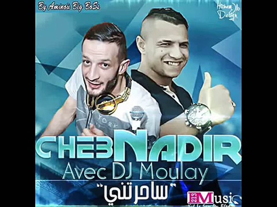 Cheb Nadir : Sahratni ساحرتني (Dj Moulay) 2015 | By Pixau!