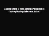 Download A Certain Kind of Hero: Defender\Broomstick Cowboy (Harlequin Feature Author)  EBook
