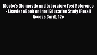 Read Mosby's Diagnostic and Laboratory Test Reference - Elsevier eBook on Intel Education Study