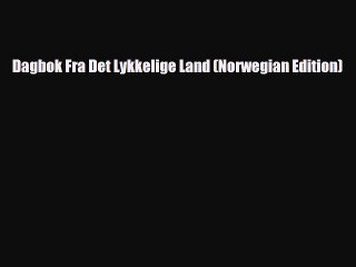 Video herunterladen: Download Dagbok Fra Det Lykkelige Land (Norwegian Edition) Ebook