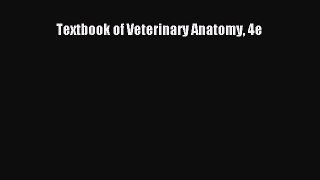 Read Textbook of Veterinary Anatomy 4e Ebook Free