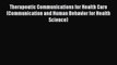 Download Therapeutic Communications for Health Care (Communication and Human Behavior for Health