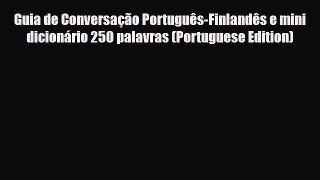 PDF Guia de Conversação Português-Finlandês e mini dicionário 250 palavras (Portuguese Edition)