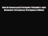 PDF Guia de Conversação Português-Finlandês e mini dicionário 250 palavras (Portuguese Edition)
