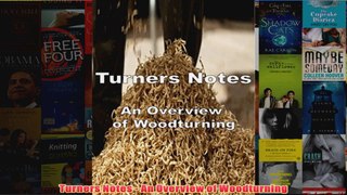 Download PDF  Turners Notes  An Overview of Woodturning FULL FREE